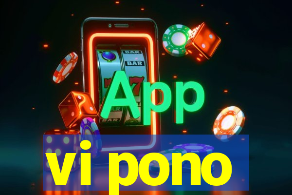 vi pono